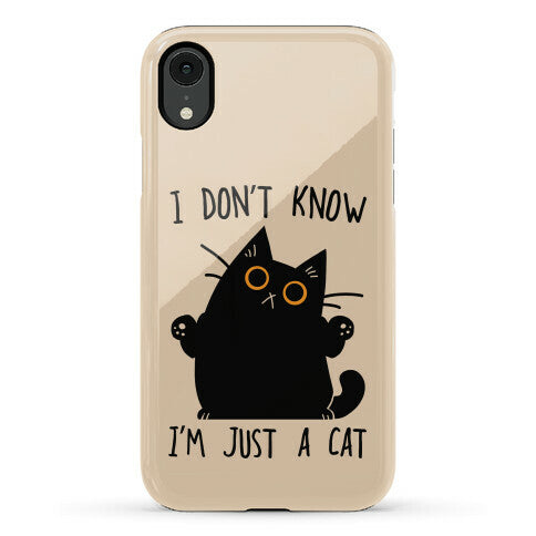 I don't know, I'm just a cat Phone Case