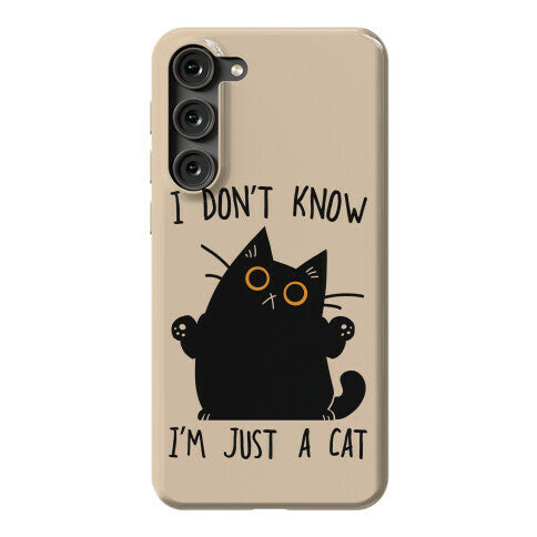 I don't know, I'm just a cat Phone Case