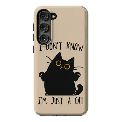 I don't know, I'm just a cat Phone Case