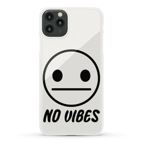 No Vibes  Phone Case