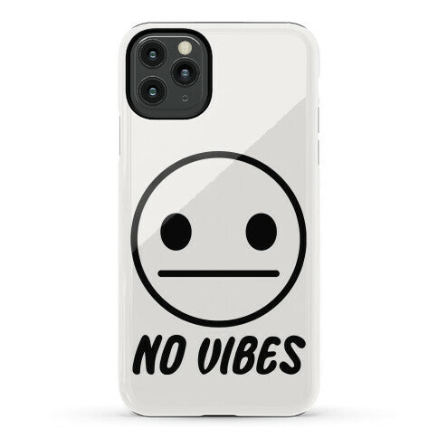 No Vibes  Phone Case