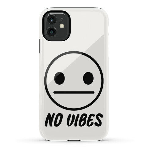 No Vibes  Phone Case