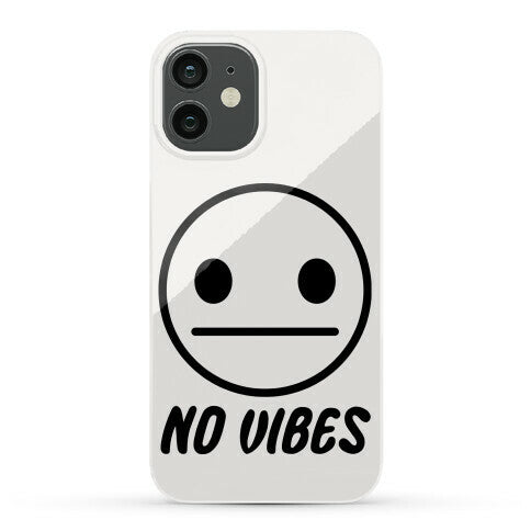 No Vibes  Phone Case