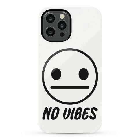 No Vibes  Phone Case