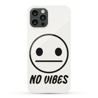 No Vibes  Phone Case