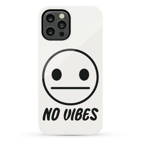 No Vibes  Phone Case
