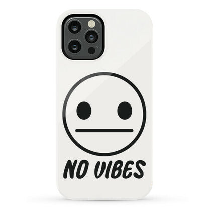 No Vibes  Phone Case