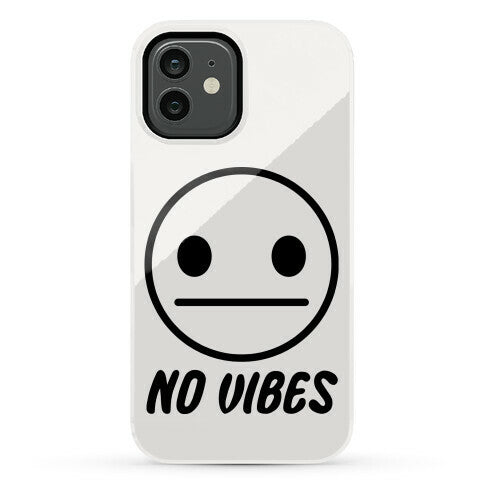 No Vibes  Phone Case