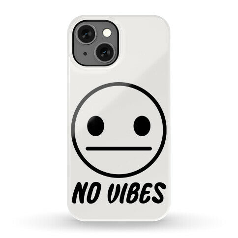 No Vibes  Phone Case