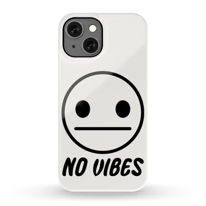 No Vibes  Phone Case