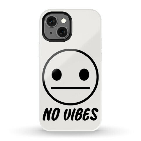 No Vibes  Phone Case