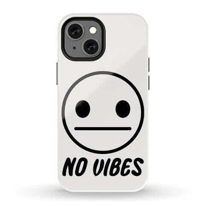No Vibes  Phone Case
