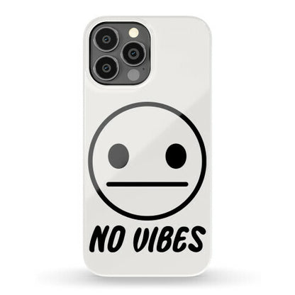 No Vibes  Phone Case