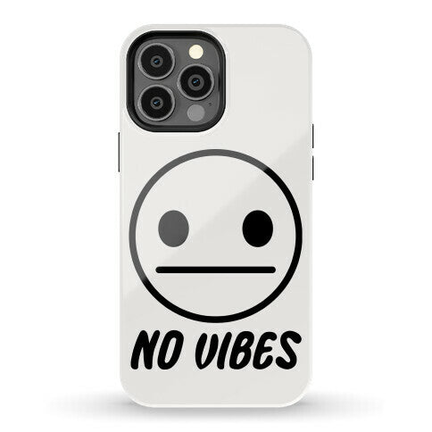 No Vibes  Phone Case