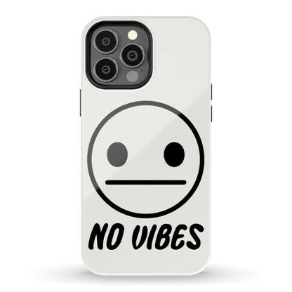No Vibes  Phone Case