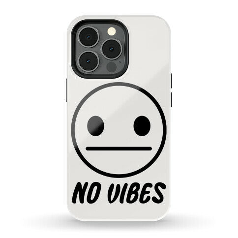 No Vibes  Phone Case