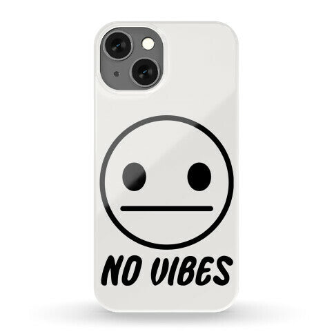 No Vibes  Phone Case