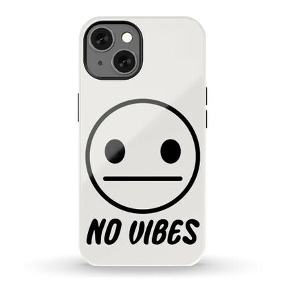 No Vibes  Phone Case