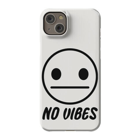 No Vibes  Phone Case