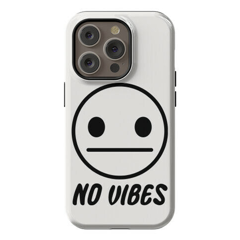 No Vibes  Phone Case