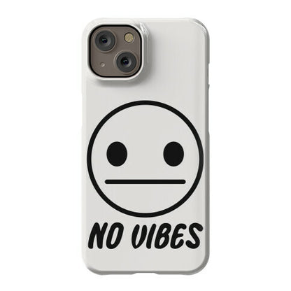 No Vibes  Phone Case