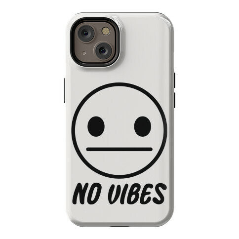 No Vibes  Phone Case