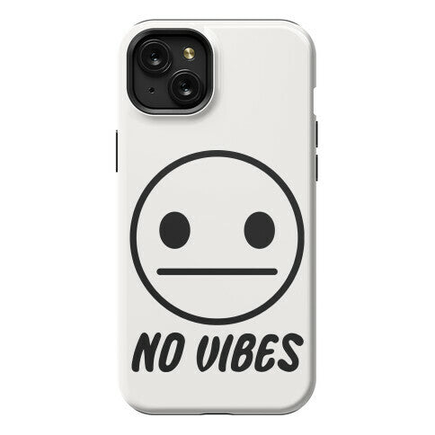 No Vibes  Phone Case