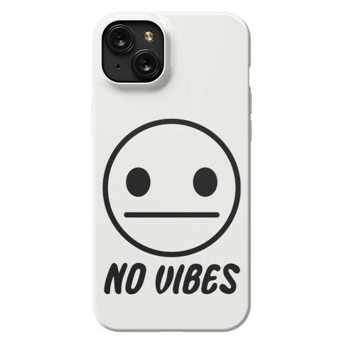 No Vibes  Phone Case