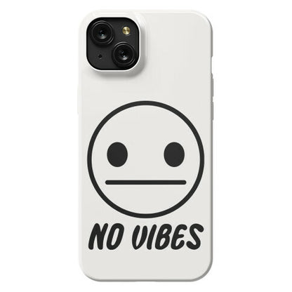 No Vibes  Phone Case