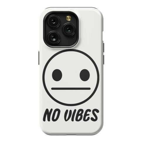 No Vibes  Phone Case