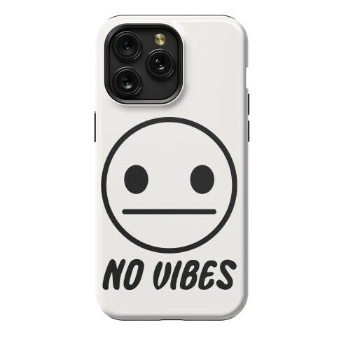 No Vibes  Phone Case