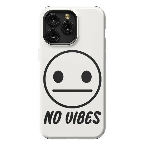 No Vibes  Phone Case