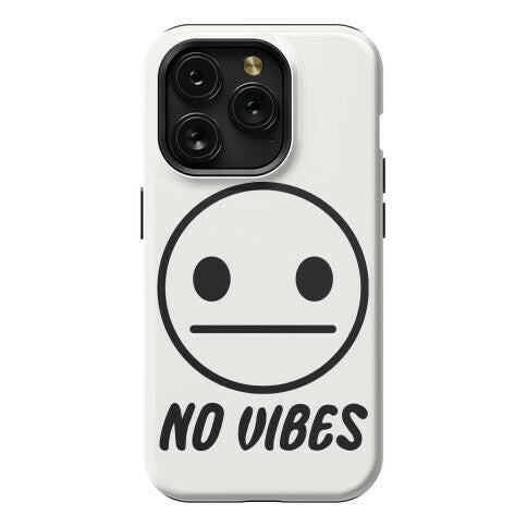 No Vibes  Phone Case