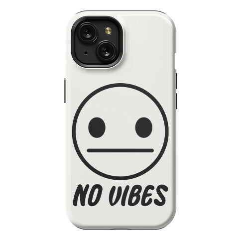 No Vibes  Phone Case