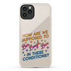 How Are We Supposed To Live, Laugh, Love In These Conditions? Phone Case