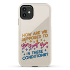 How Are We Supposed To Live, Laugh, Love In These Conditions? Phone Case