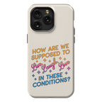 How Are We Supposed To Live, Laugh, Love In These Conditions? Phone Case