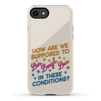 How Are We Supposed To Live, Laugh, Love In These Conditions? Phone Case