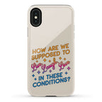 How Are We Supposed To Live, Laugh, Love In These Conditions? Phone Case