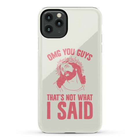 OMG You Guys That's Not What I Said Phone Case