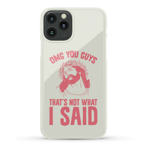 OMG You Guys That's Not What I Said Phone Case