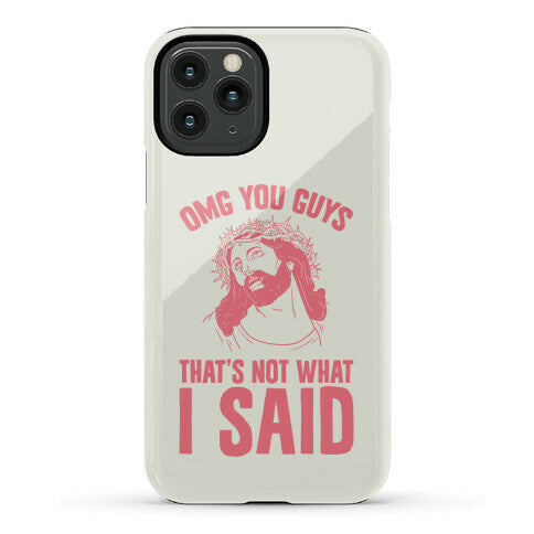 OMG You Guys That's Not What I Said Phone Case