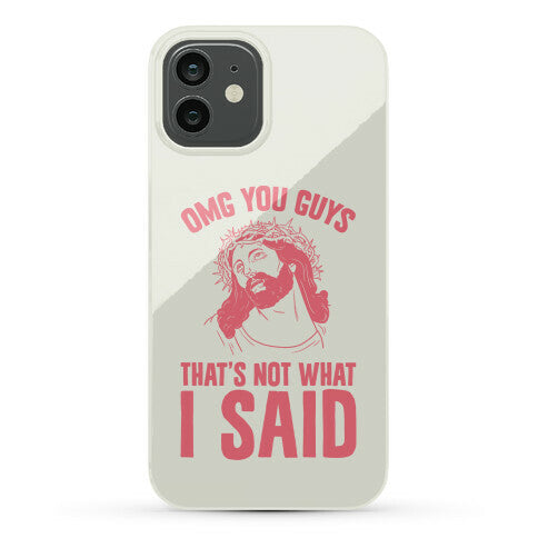 OMG You Guys That's Not What I Said Phone Case