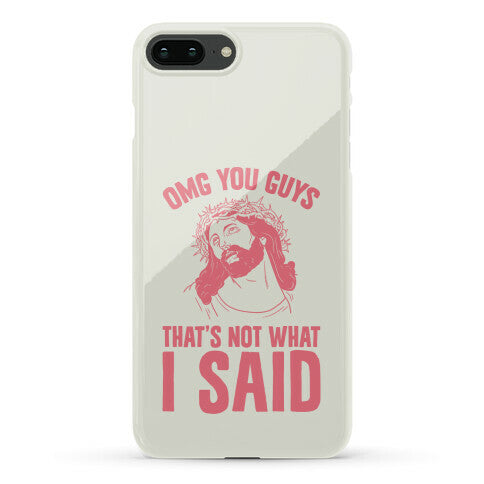 OMG You Guys That's Not What I Said Phone Case