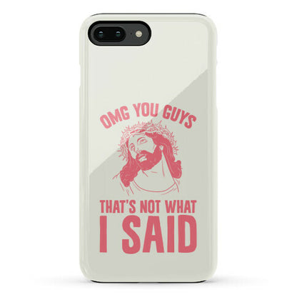 OMG You Guys That's Not What I Said Phone Case