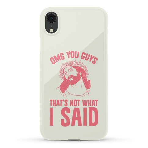 OMG You Guys That's Not What I Said Phone Case