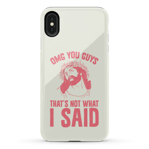 OMG You Guys That's Not What I Said Phone Case