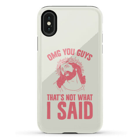 OMG You Guys That's Not What I Said Phone Case