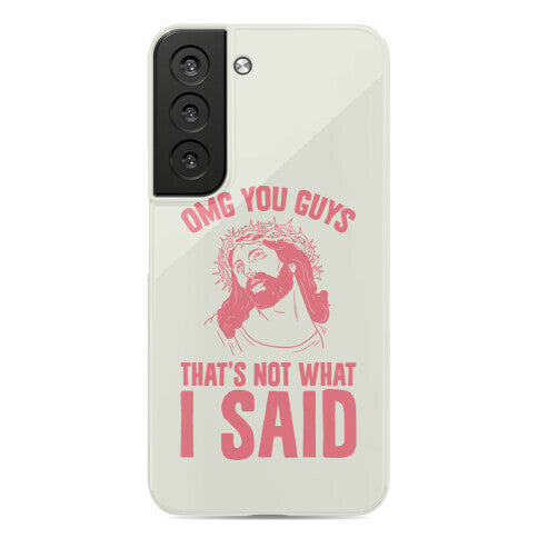 OMG You Guys That's Not What I Said Phone Case