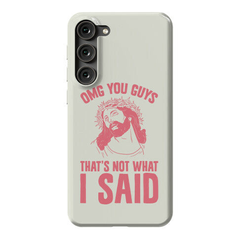 OMG You Guys That's Not What I Said Phone Case